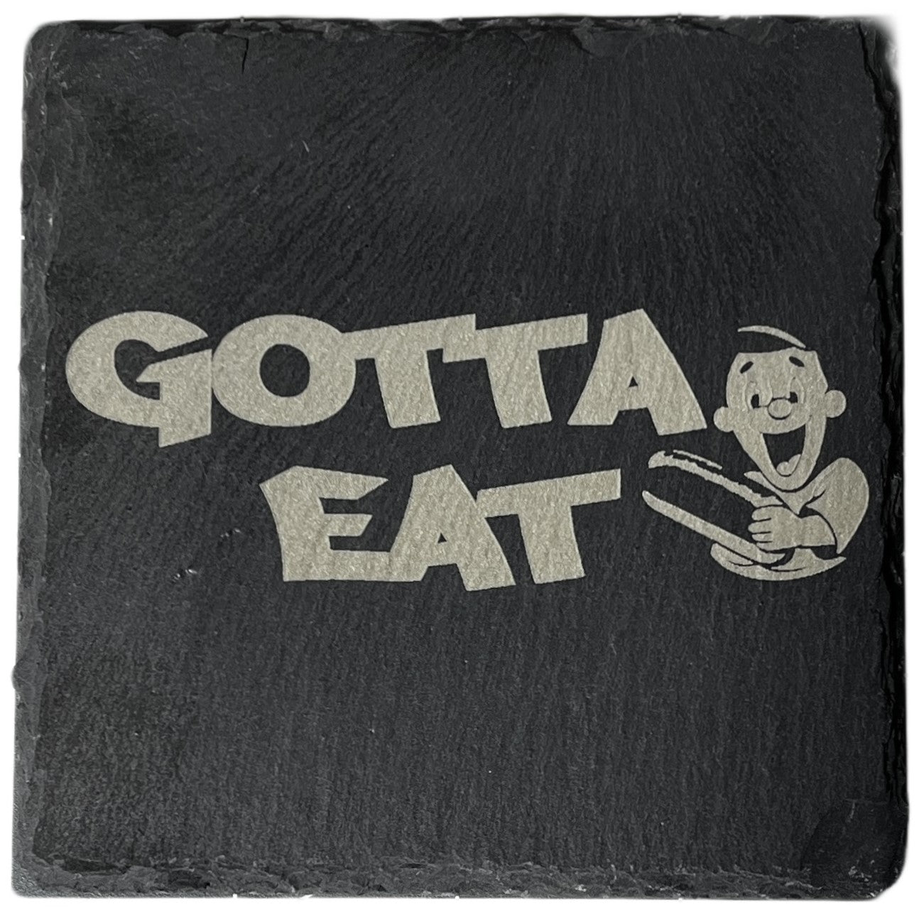 Gotta Eat Slate Coasters