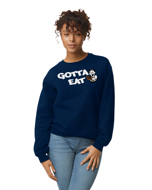 Gotta Eat Sweatshirt