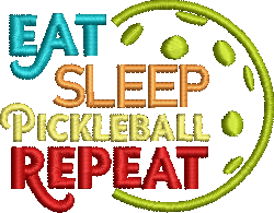 Eat, Sleep, Pickleball, Repeat Embroidery File